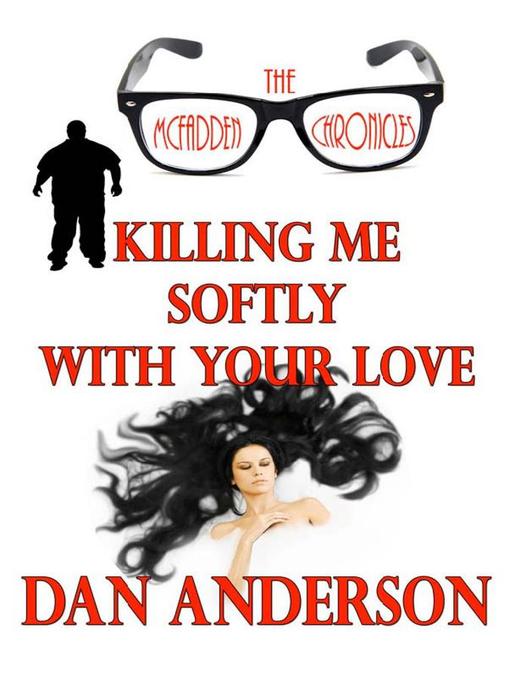Title details for Killing Me Softly With Your Love by Dan Anderson - Available